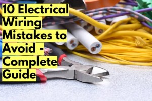 10 Electrical Wiring Mistakes to Avoid