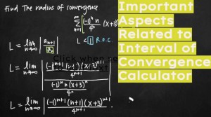 Important Aspects Related to Interval of Convergence Calculator